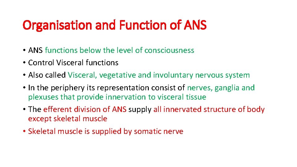 Organisation and Function of ANS • ANS functions below the level of consciousness •