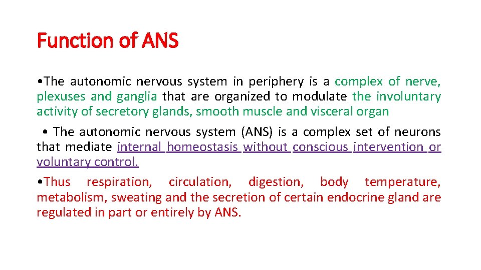 Function of ANS • The autonomic nervous system in periphery is a complex of