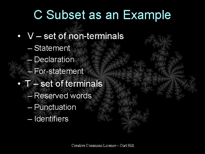 C Subset as an Example • V – set of non-terminals – Statement –