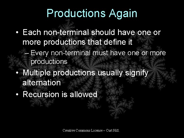 Productions Again • Each non-terminal should have one or more productions that define it