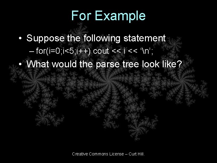 For Example • Suppose the following statement – for(i=0; i<5; i++) cout << i