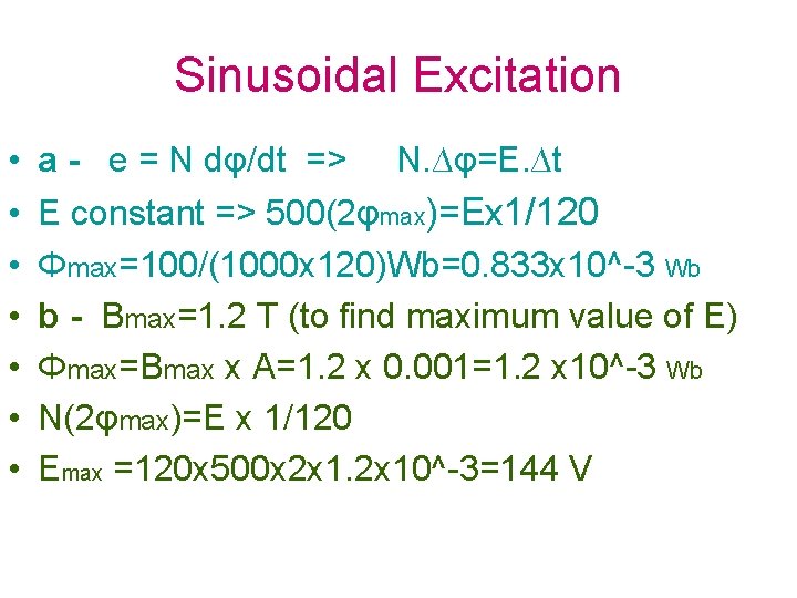 Sinusoidal Excitation • • a - e = N dφ/dt => N. ∆φ=E. ∆t