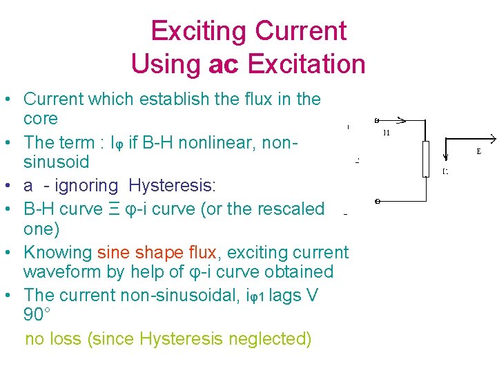 Exciting Current Using ac Excitation • Current which establish the flux in the core
