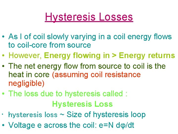 Hysteresis Losses • As I of coil slowly varying in a coil energy flows