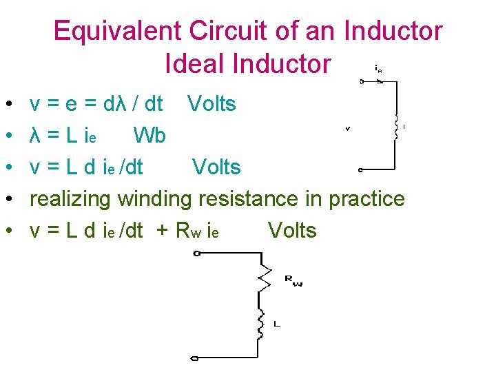 Equivalent Circuit of an Inductor Ideal Inductor • • • v = e =