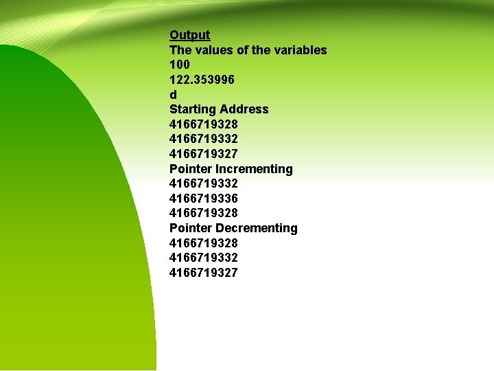 Output The values of the variables 100 122. 353996 d Starting Address 4166719328 4166719332