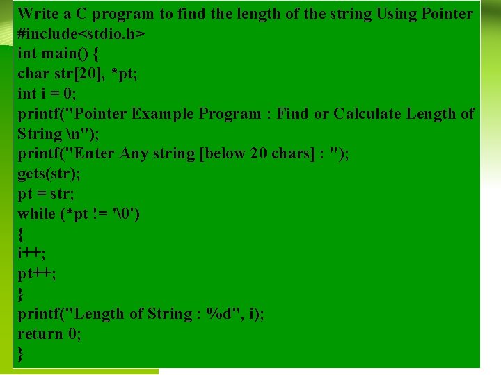 Write a C program to find the length of the string Using Pointer #include<stdio.