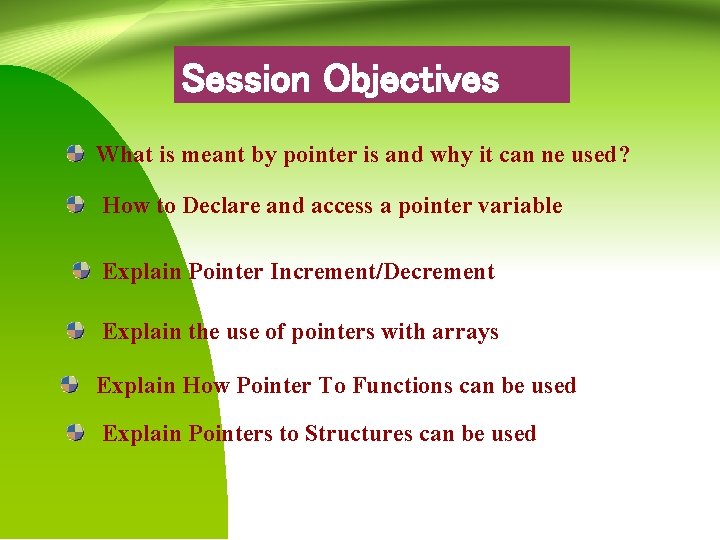 Session Objectives What is meant by pointer is and why it can ne used?