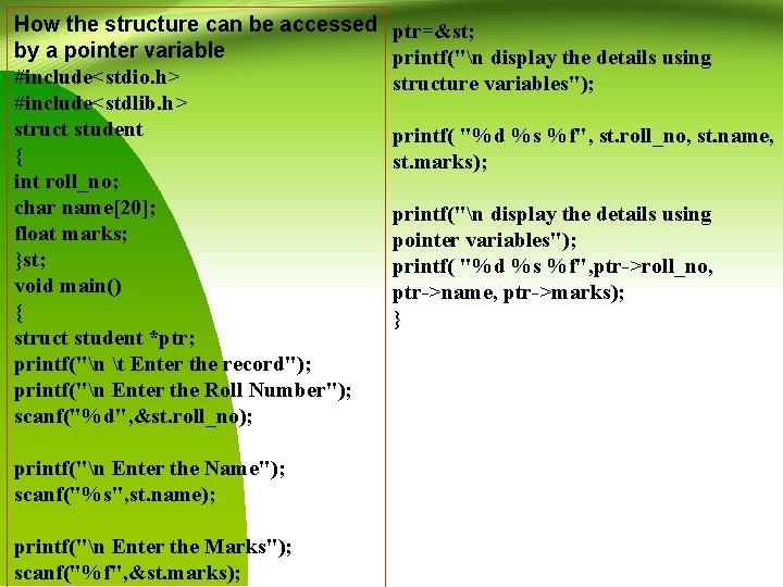 How the structure can be accessed by a pointer variable #include<stdio. h> #include<stdlib. h>