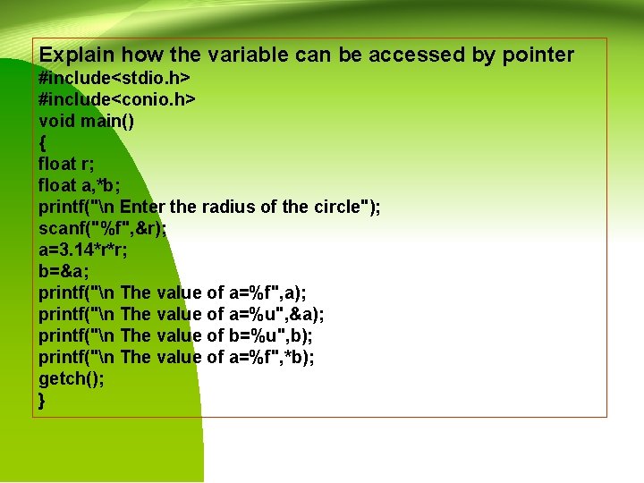 Explain how the variable can be accessed by pointer #include<stdio. h> #include<conio. h> void