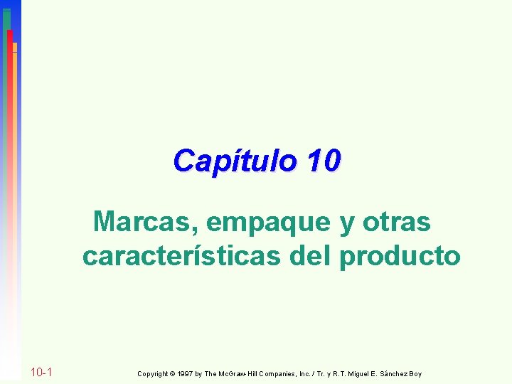 Capítulo 10 Marcas, empaque y otras características del producto 10 -1 Copyright © 1997