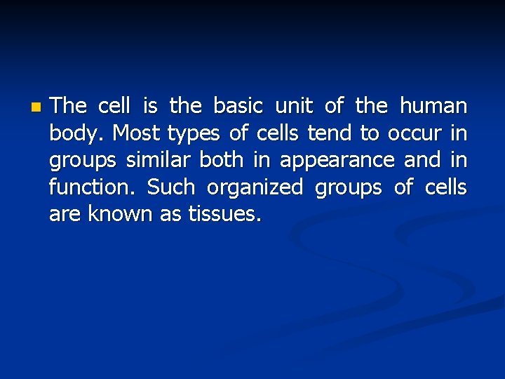 n The cell is the basic unit of the human body. Most types of