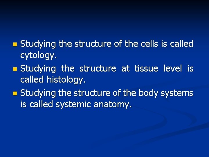 Studying the structure of the cells is called cytology. n Studying the structure at