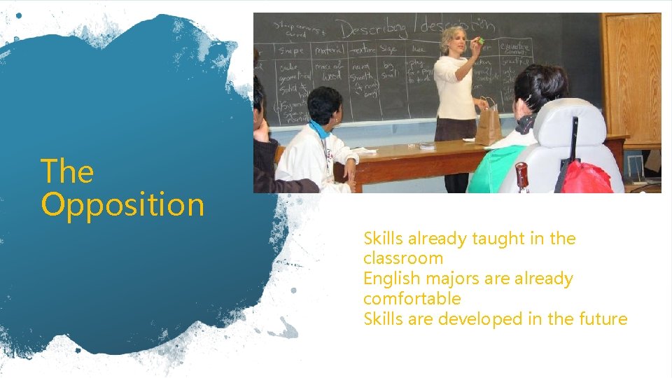 The Opposition Skills already taught in the classroom English majors are already comfortable Skills