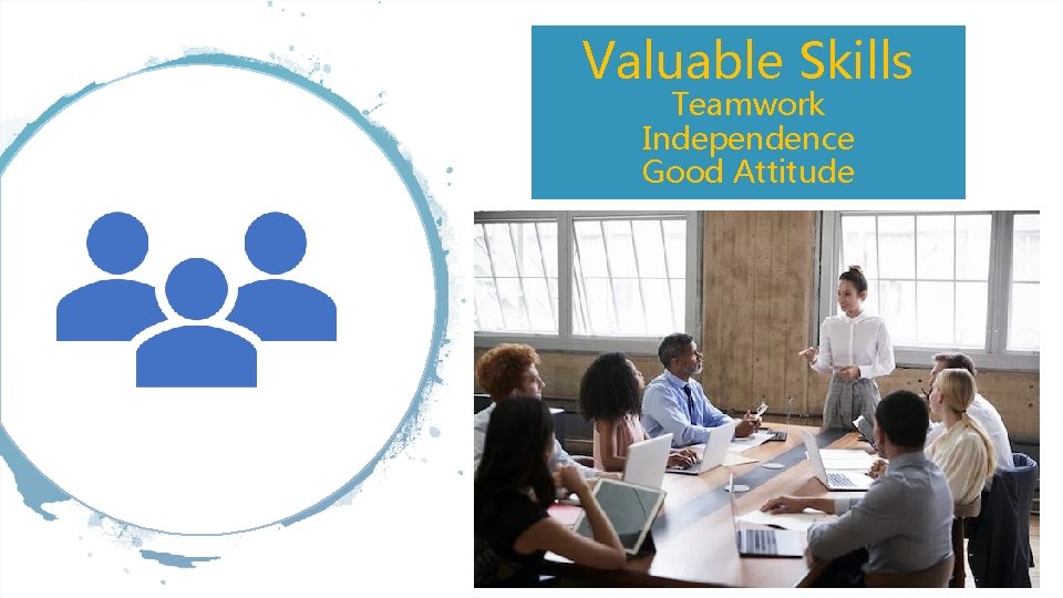 Valuable Skills Teamwork Independence Good Attitude 