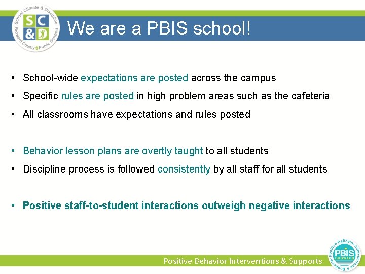 We are a PBIS school! • School-wide expectations are posted across the campus •