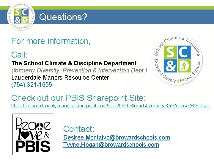 Questions? For more information, Call: The School Climate & Discipline Department (formerly Diversity, Prevention