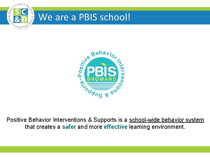 We are a PBIS school! Positive Behavior Interventions & Supports is a school-wide behavior