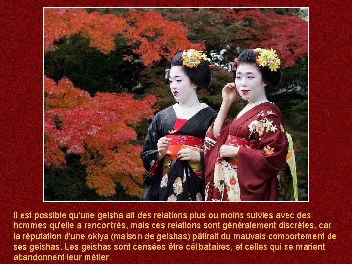 Il est possible qu'une geisha ait des relations plus ou moins suivies avec des