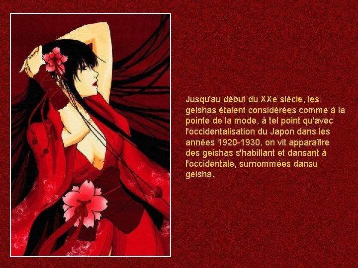 Jusqu'au début du XXe siècle, les geishas étaient considérées comme à la pointe de