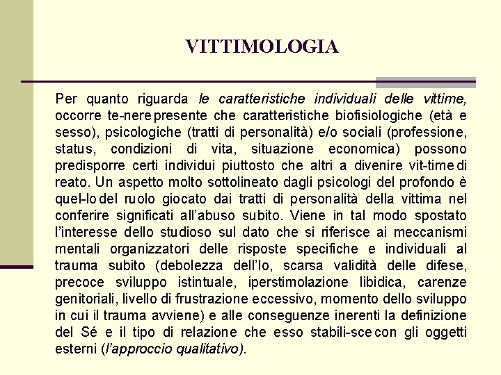 VITTIMOLOGIA Per quanto riguarda le caratteristiche individuali delle vittime, occorre te nere presente che