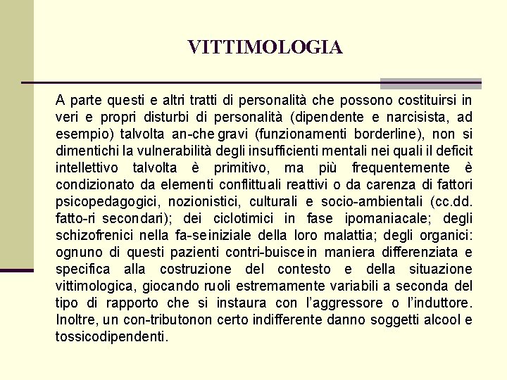 VITTIMOLOGIA A parte questi e altri tratti di personalità che possono costituirsi in veri