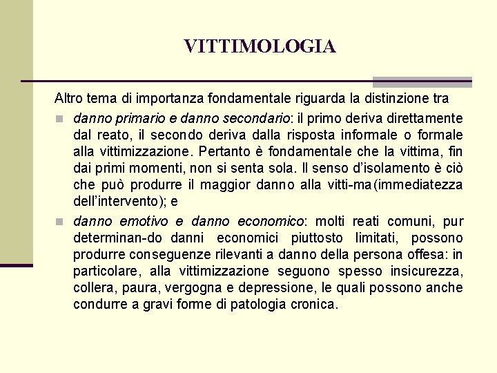 VITTIMOLOGIA Altro tema di importanza fondamentale riguarda la distinzione tra n danno primario e