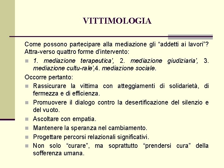 VITTIMOLOGIA Come possono partecipare alla mediazione gli “addetti ai lavori”? Attra verso quattro forme