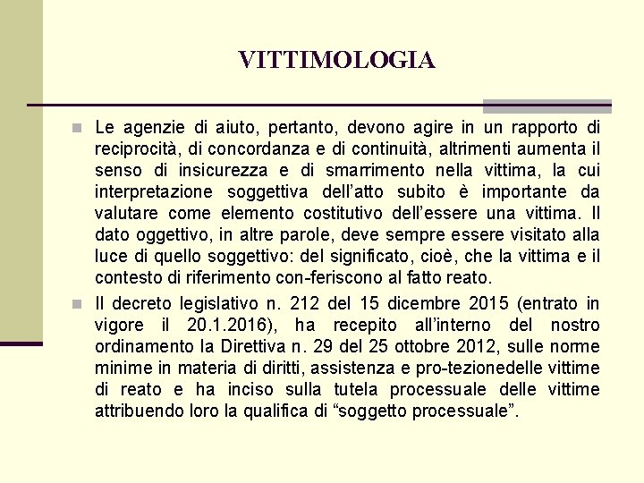 VITTIMOLOGIA n Le agenzie di aiuto, pertanto, devono agire in un rapporto di reciprocità,