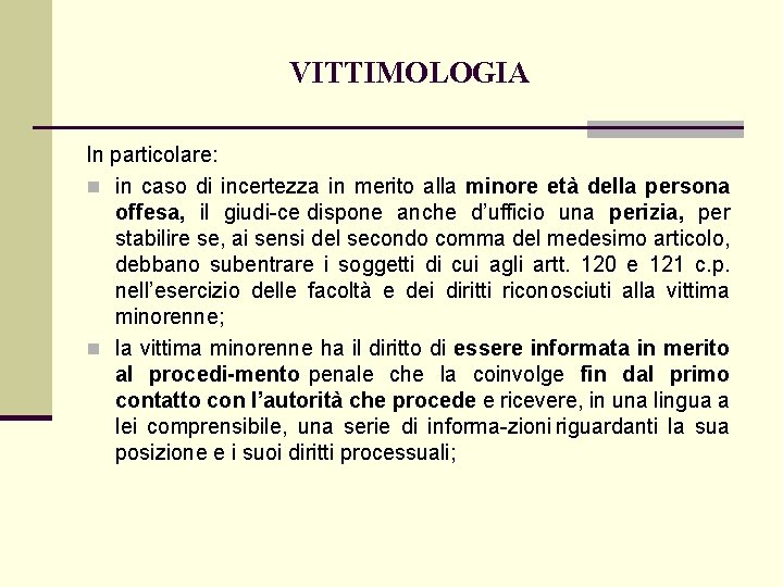 VITTIMOLOGIA In particolare: n in caso di incertezza in merito alla minore età della