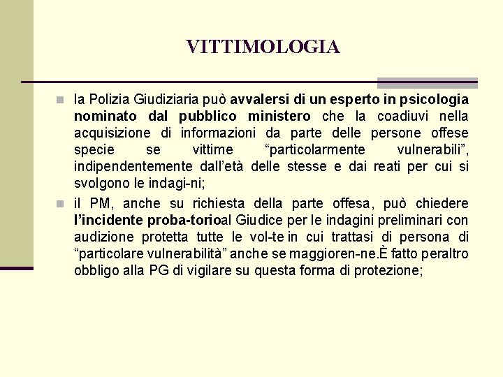 VITTIMOLOGIA n la Polizia Giudiziaria può avvalersi di un esperto in psicologia nominato dal