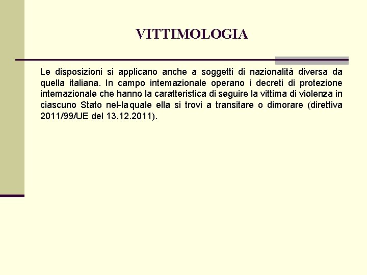VITTIMOLOGIA Le disposizioni si applicano anche a soggetti di nazionalità diversa da quella italiana.