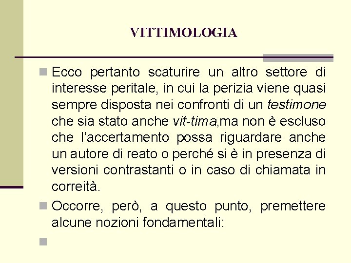 VITTIMOLOGIA n Ecco pertanto scaturire un altro settore di interesse peritale, in cui la