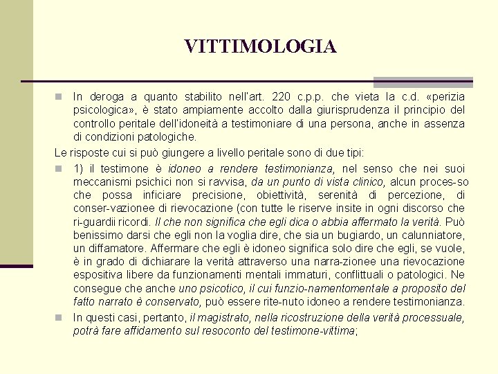 VITTIMOLOGIA In deroga a quanto stabilito nell’art. 220 c. p. p. che vieta la