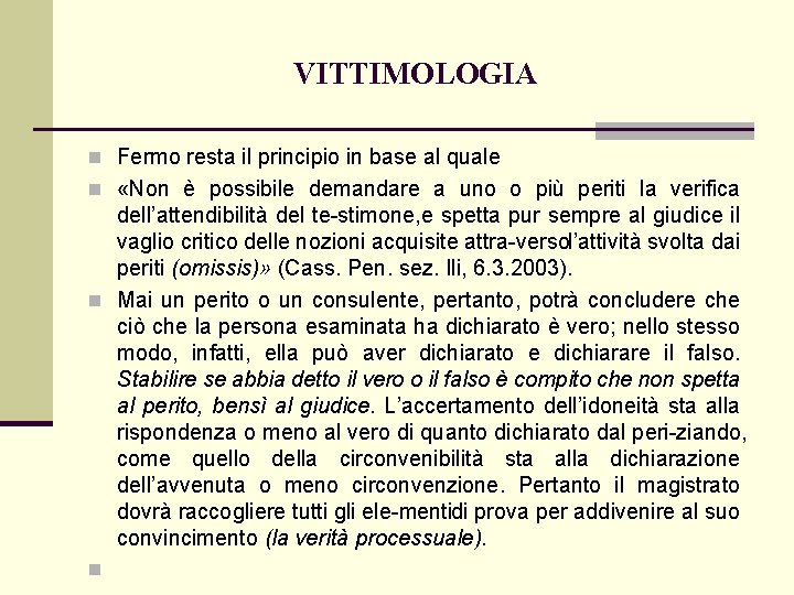 VITTIMOLOGIA n Fermo resta il principio in base al quale n «Non è possibile