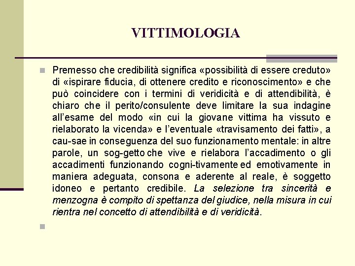 VITTIMOLOGIA n Premesso che credibilità significa «possibilità di essere creduto» di «ispirare fiducia, di