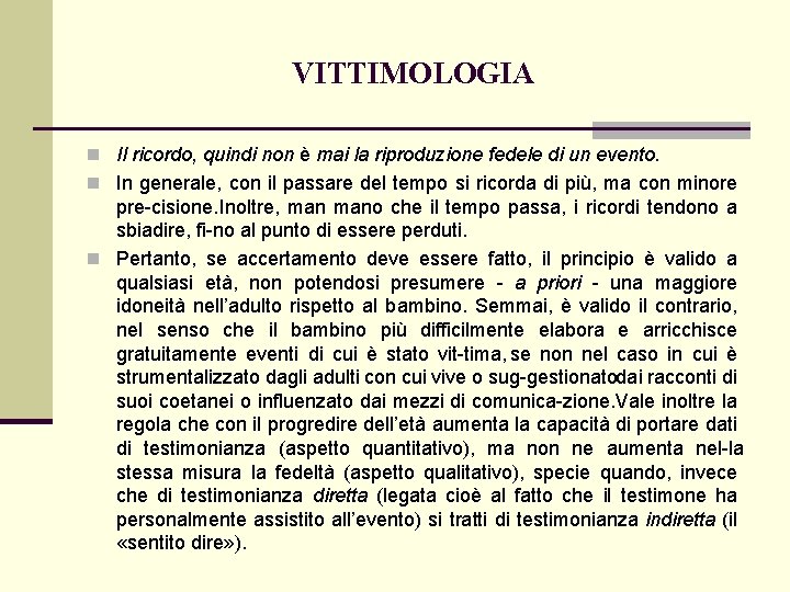 VITTIMOLOGIA n Il ricordo, quindi non è mai la riproduzione fedele di un evento.