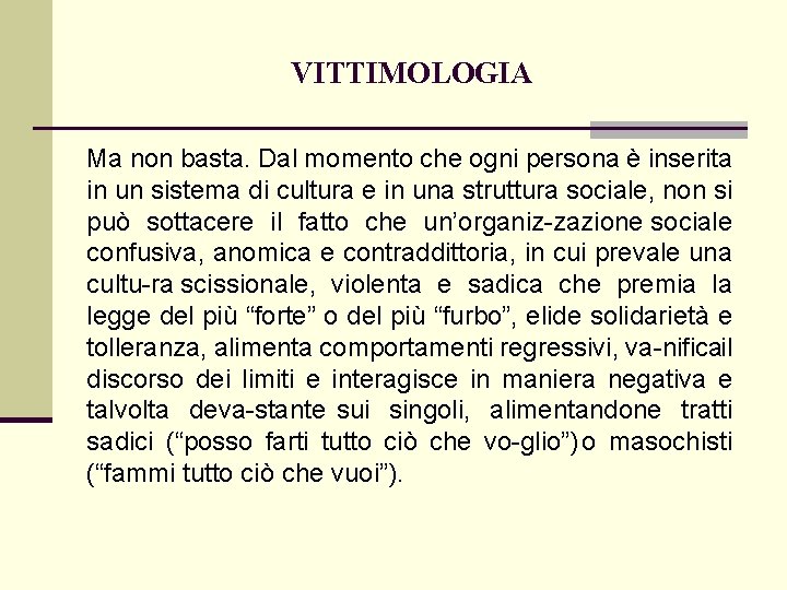 VITTIMOLOGIA Ma non basta. Dal momento che ogni persona è inserita in un sistema