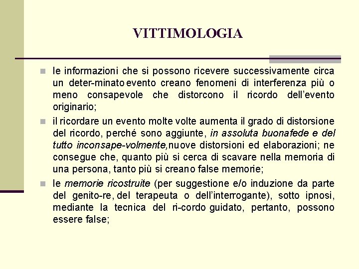 VITTIMOLOGIA n le informazioni che si possono ricevere successivamente circa un deter minato evento