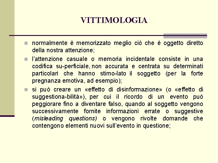 VITTIMOLOGIA n normalmente è memorizzato meglio ciò che è oggetto diretto della nostra attenzione;