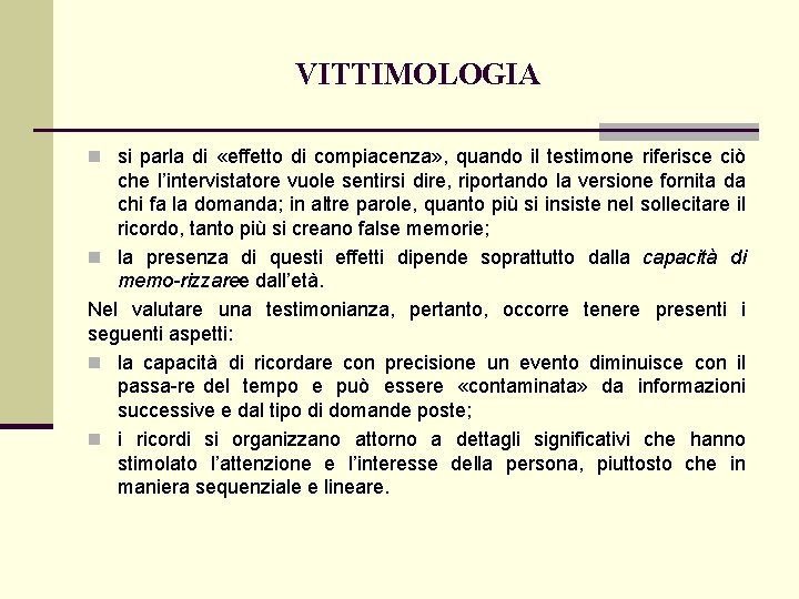 VITTIMOLOGIA n si parla di «effetto di compiacenza» , quando il testimone riferisce ciò