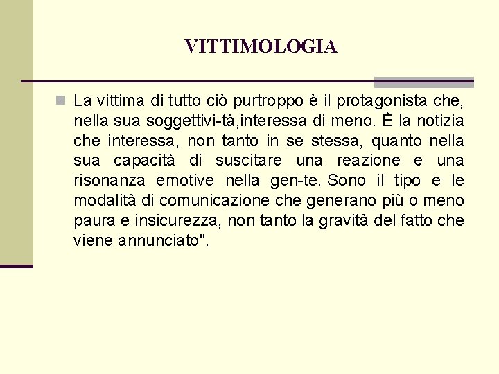 VITTIMOLOGIA n La vittima di tutto ciò purtroppo è il protagonista che, nella sua