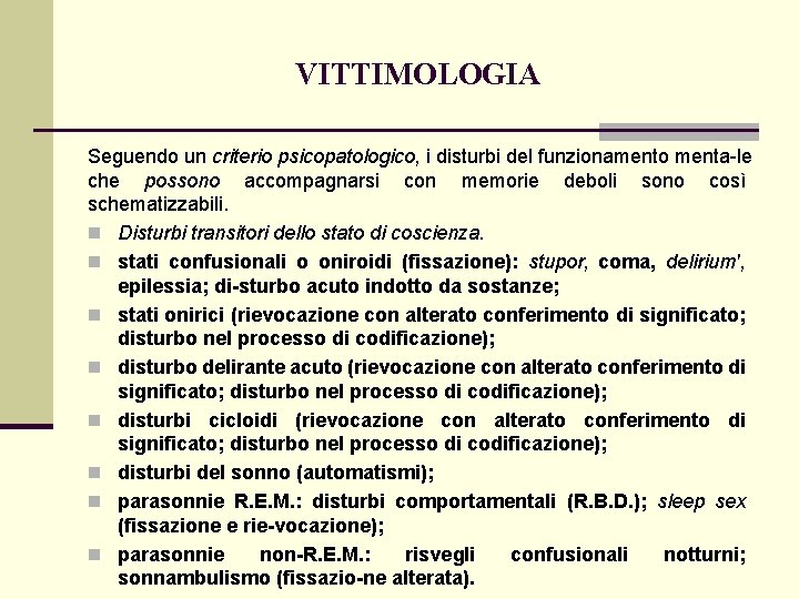 VITTIMOLOGIA Seguendo un criterio psicopatologico, i disturbi del funzionamento menta le che possono accompagnarsi