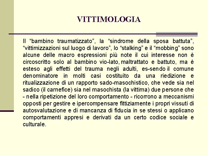 VITTIMOLOGIA Il “bambino traumatizzato”, la “sindrome della sposa battuta”, “vittimizzazioni sul luogo di lavoro”,