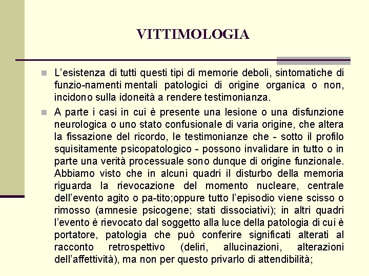 VITTIMOLOGIA n L’esistenza di tutti questi tipi di memorie deboli, sintomatiche di funzio namenti