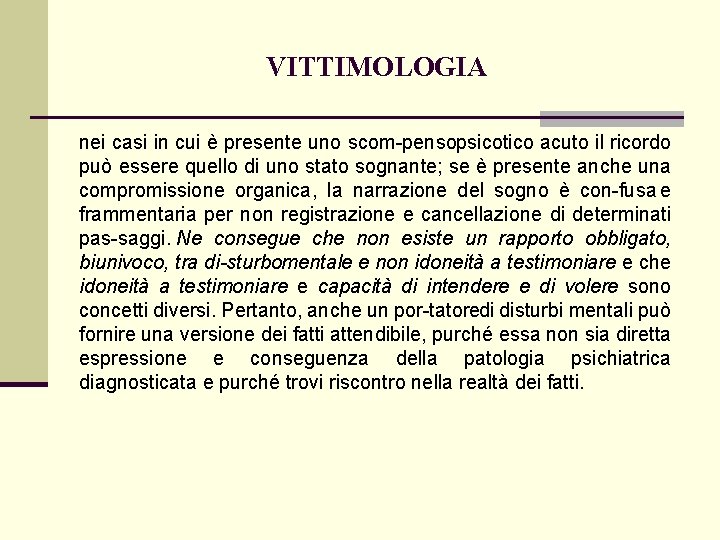 VITTIMOLOGIA nei casi in cui è presente uno scom pensopsicotico acuto il ricordo può