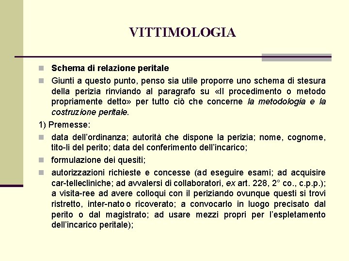 VITTIMOLOGIA n Schema di relazione peritale n Giunti a questo punto, penso sia utile