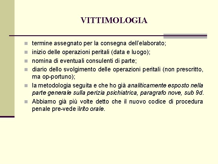 VITTIMOLOGIA n termine assegnato per la consegna dell’elaborato; n inizio delle operazioni peritali (data