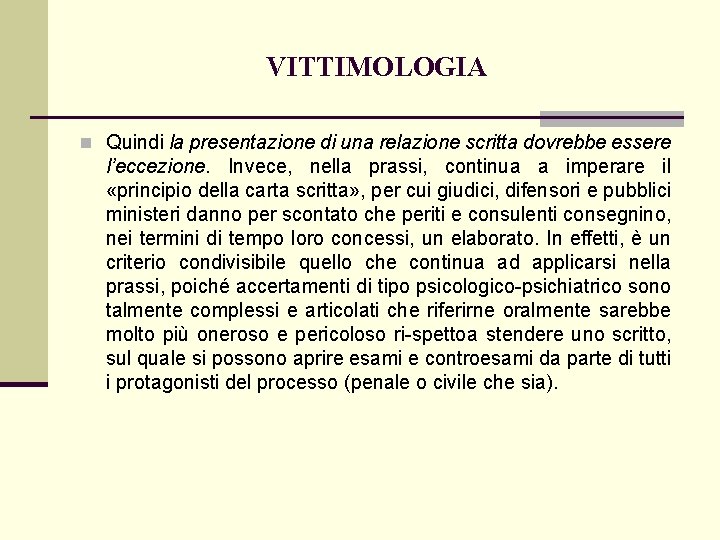 VITTIMOLOGIA n Quindi la presentazione di una relazione scritta dovrebbe essere l’eccezione. Invece, nella