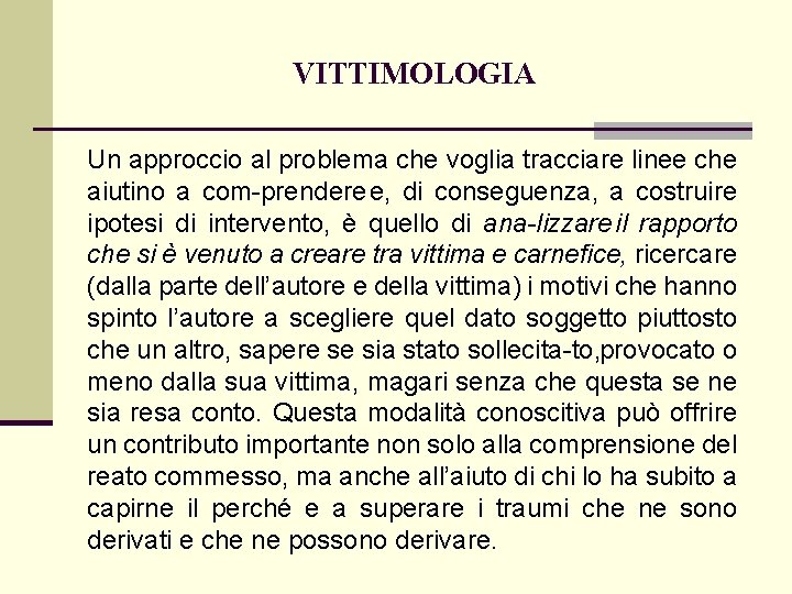 VITTIMOLOGIA Un approccio al problema che voglia tracciare linee che aiutino a com prendere